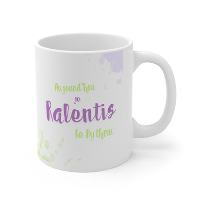Tasse bien-être 11 oz - Aujourd'hui, je ralentis le rythme