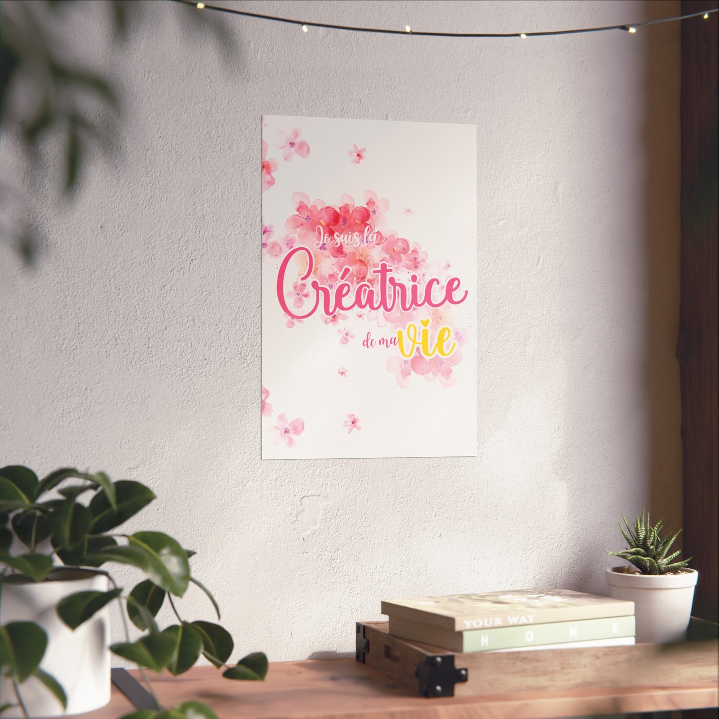 Affiche 12x18 - Je suis la créatrice de ma vie - fleurs